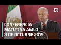 Conferencia matutina AMLO - Martes 8 de octubre 2019