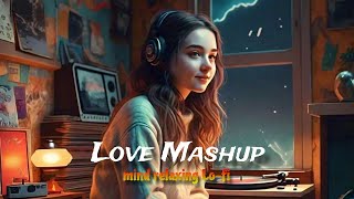 New Love Mashup ❣️ | Alone Night Mind Relaxing Lo-fi Mashup songs 2024 #songs