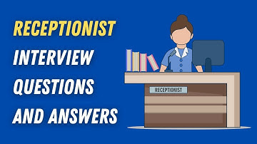 Receptionist Interview Questions And Answers