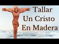 ✝️ Como TALLAR un CRISTO en MADERA PASO a PASO, video completo del TALLADO EN MADERA