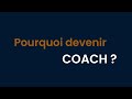 Pourquoi devenir coach