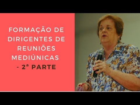 Formação de Dirigentes de reuniões mediúnicas - 2ª parte