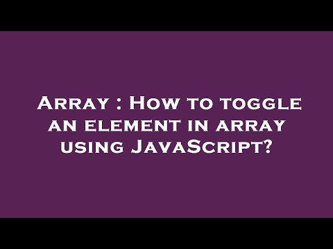 Array : How to toggle an element in array using JavaScript?