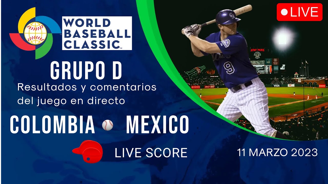 COLOMBIA vs MEXICO WORLD CLASSIC BASEBALL 2023 LIVE SCORE YouTube