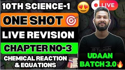 LIVE🔴| 10TH SCIENCE 1 ONE SHOT LIVE REVISION | CHAPTER 3 CHEMICAL REACTION & EQUATION | UDAAN BATCH