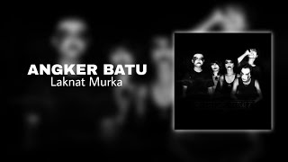 ANGKER BATU - LAKNAT MURKA