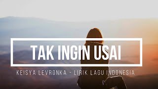 Keisya Levronika - Tak Ingin Usai | Lirik Version