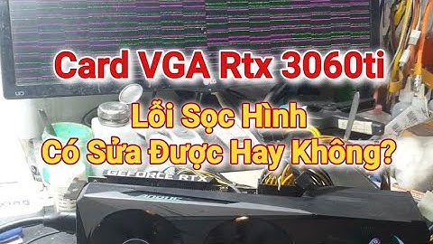 Cách Sửa Card VGA Rtx 3060ti Lỗi Sọc Hình | Full #recom #suapc #suavga #sualaptop #suadienthoai