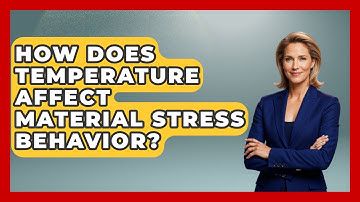 How Does Temperature Affect Material Stress Behavior? - How Things Break
