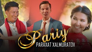Paraxat Xalmuratov - Pariy | Парахат Халмуратов - Пәрий
