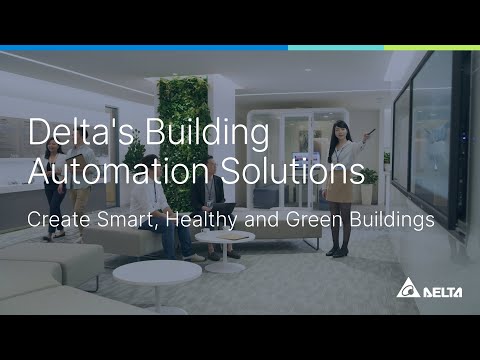 Delta's Building Automation Solutions Create Smart, Healthy and Green Buildings