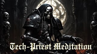 TECH-PRIEST MEDITATION | Dark Chants & Machine Cult Harmonies | WH40k Forge World Ambience | ASMR