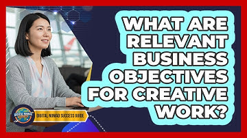 What Are Relevant Business Objectives For Creative Work?
