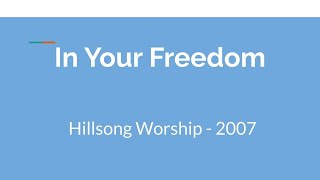 In Your Freedom - Hillsong Worship 2007