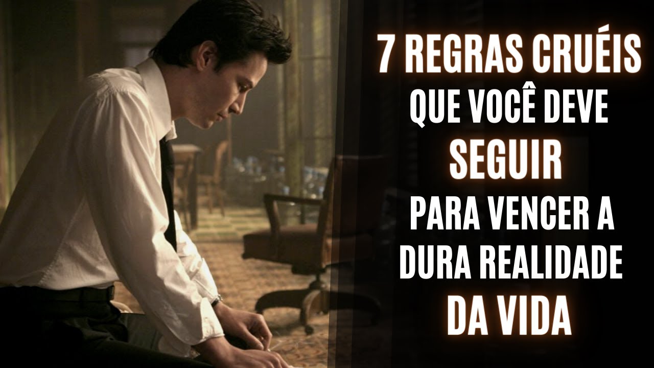 7 REGRAS CRUÉIS, PORÉM VERDADEIRAS | Lições para Você Vencer a Dura Realidade da Vida