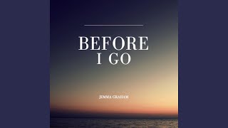 Before I Go