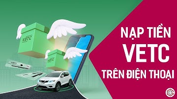 Cách Nạp Tiền Vào Tài Khoản VETC Trong 2 Phút - Thanh Toán Phí Giao Thông Không Dừng