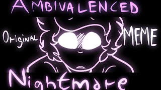 Ambivalenced Nightmare - Original Meme, REUPLOAD [Futuria Remastered]