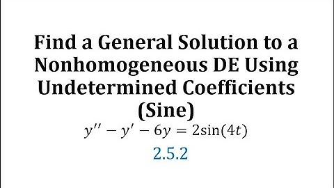 Find a General Solution to a Nonhomogeneous DE Using Undetermined Coefficients (Sine)