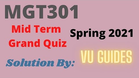 MGT301 Grand Quiz Solution Spring 2021