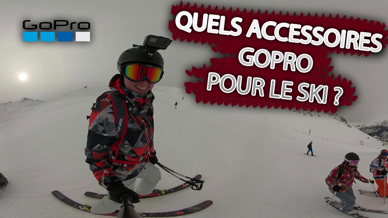 Ski Tuto GoPro  Quels accessoires GoPro pour le ski ? 