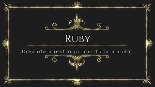 Ruby: Creando mi primer Hola mundo