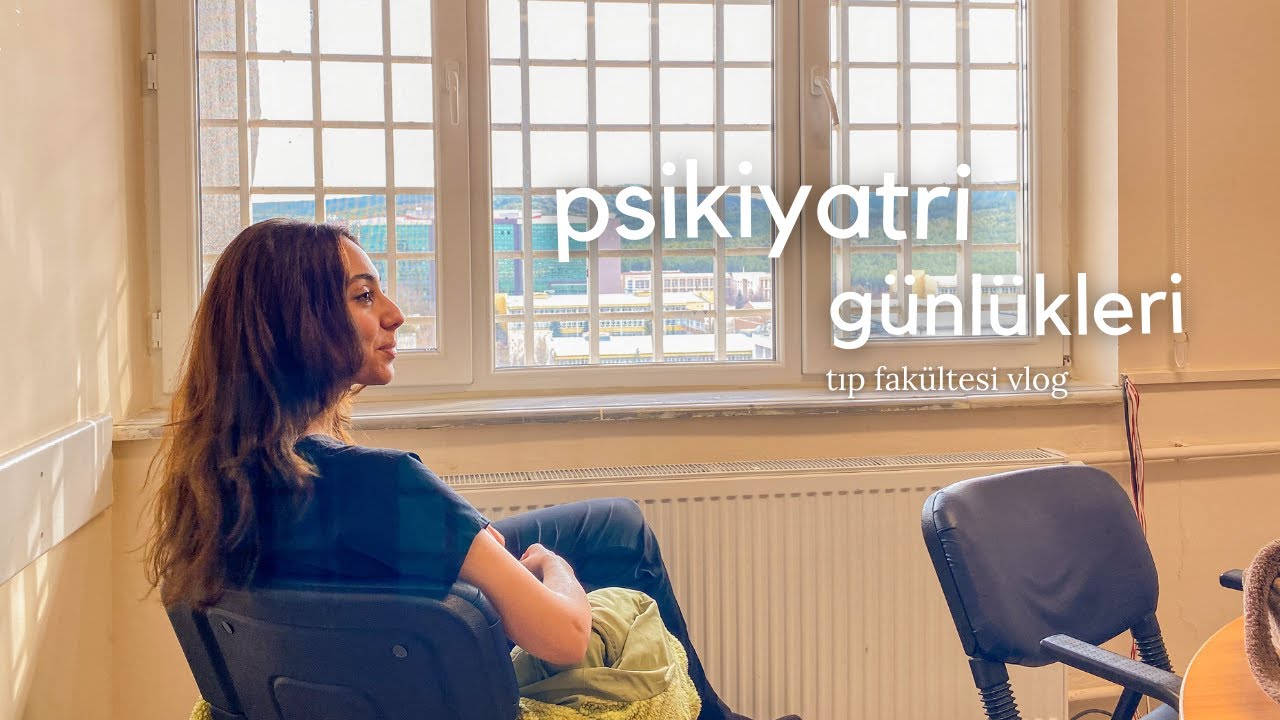 Tıp Fakültesi Vlog | Psikiyatri Stajı Günlükleri