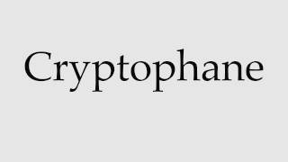 How to Pronounce Cryptophane