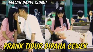 PRANK TIDUR DIPAHA CEWEK MALAH DAPET CIUM??