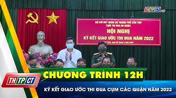 Ký kết Giao ước thi đua cụm các quận năm 2022 | Cần Thơ TV