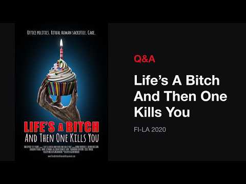 Life’s A Bitch And Then One Kills You