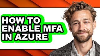 How to Enable Mfa in Azure - Full Guide