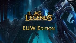 League of Lags (EUW Edition)
