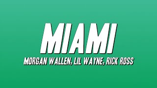 Morgan Wallen - Miami ft. Lil Wayne, Rick Ross (Lyrics)