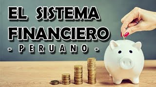 SISTEMA FINANCIERO PERUANO: Concepto/Elementos/Intermediación