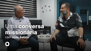 UMA CONVERSA MISSIONÁRIA com José Satirio