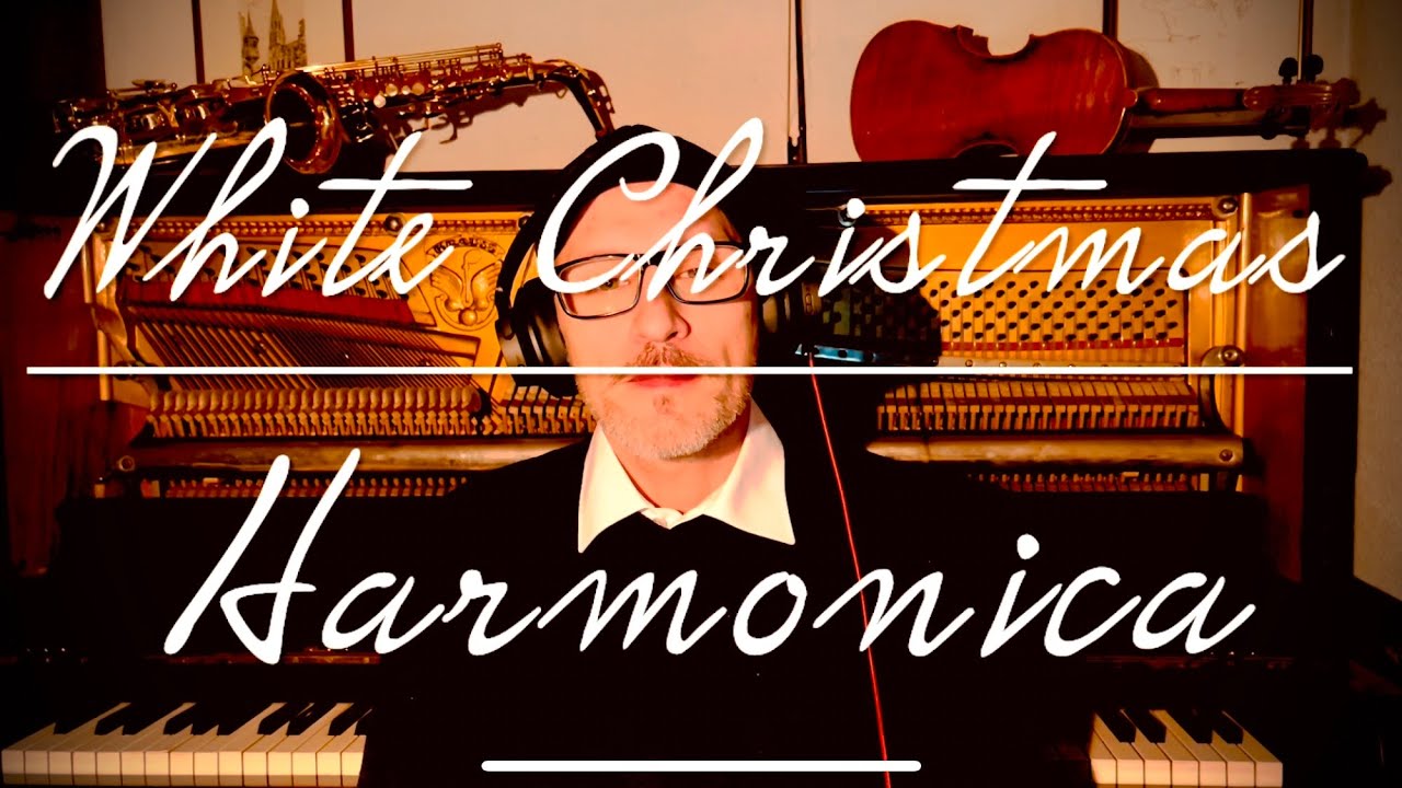 White Christmas 🎄🔔 Harmonica🎄🔔 Irving Berlin 🎄🔔 Mundharmonika Cover