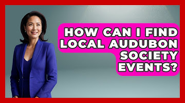 How Can I Find Local Audubon Society Events? - Bird Watching Diaries