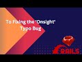 Fixing the 'Onsight' typo bug