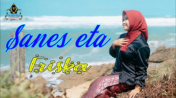 FRISKA - SANES ETA (Official Pop Sunda)