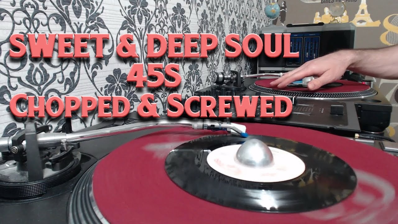 Chopped & Screwed Sweet and Deep Soul 45s 