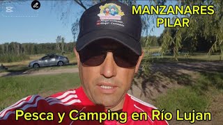 CONOCIENDO NUEVO LUGAR DE PESCA Y CAMPING EN MANZANARES PILAR SOBRE RIO LUJAN EN PILAR