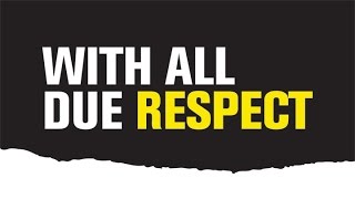With All Due Respect (08/19/15) With All Due Respect (08/19/15)