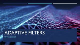 Adaptive FIR Filters - ENGR 455