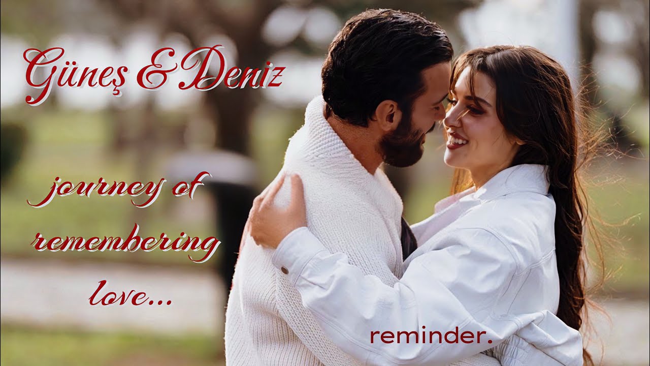 Aşkı Hatırla | Günes & Deniz journey of love.♥️