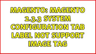 Magento Magento 2.3.3 System Configuration Tab Label Not Support Image Tag 2 Solutions