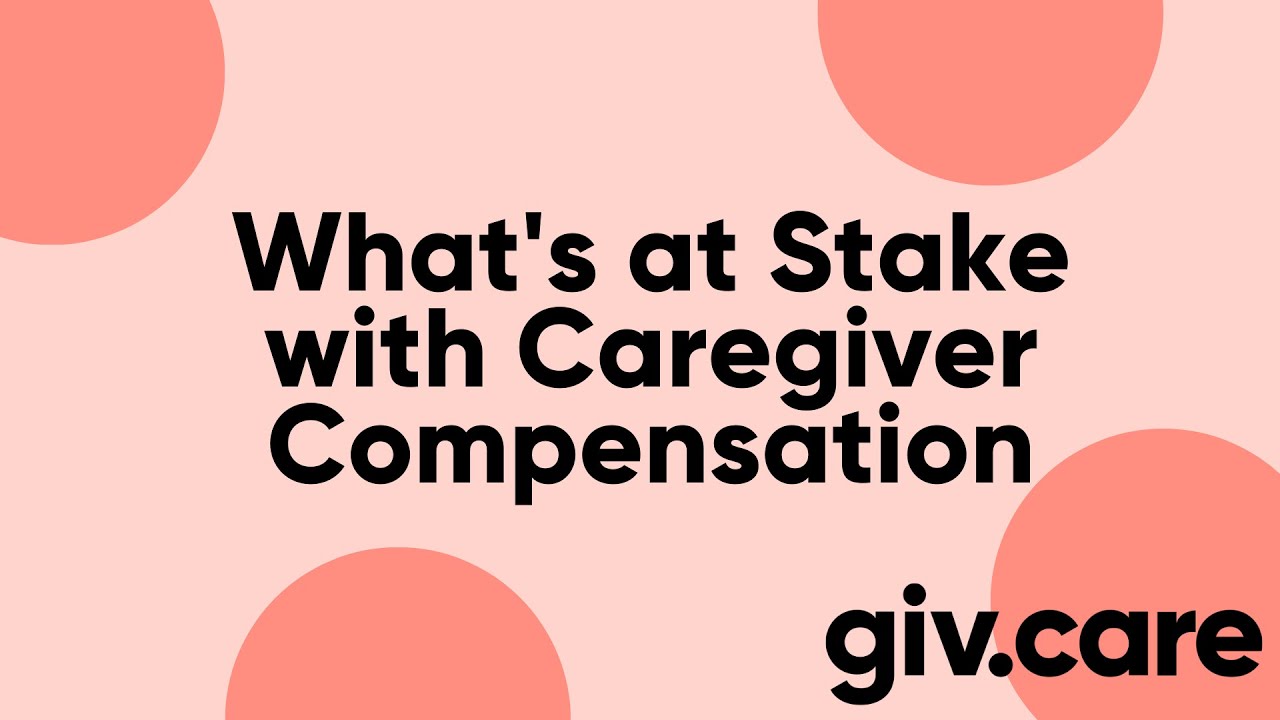 DECEMBER WEBINAR What's at Stake with Caregiver Compensation YouTube