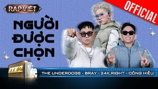 THE UNDERDOGS: Người Được Chọn - B Ray x 24k.Right x Công Hiếu | Rap Việt 2023