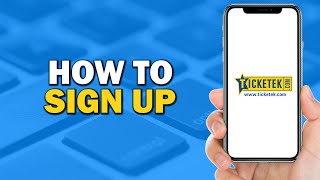 How To Sign Up On Ticketek Account (Еаsiest Way)