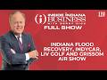 Indiana Flood Recovery, IndyCar, LIV Golf and Grissom Air Show